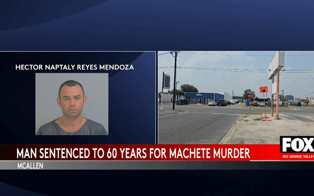 Guilty Verdict in McAllen Murder Case: Hector Reyes Mendez Sentenced