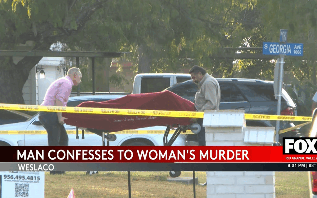 Weslaco Murder Investigation: Man Confesses to Killing Woman