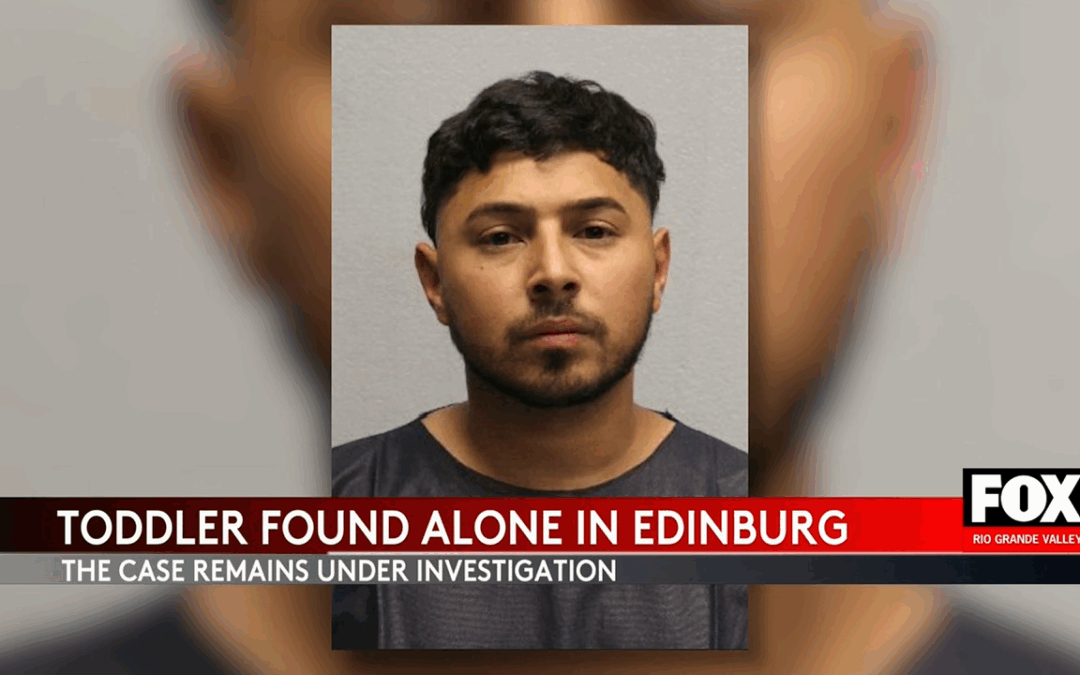 Edinburg Toddler’s Abandonment Leads to Father’s Arrest