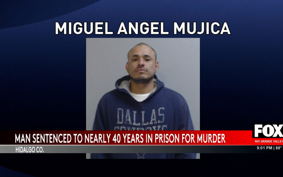 Murder: Miguel Angel Mujica Sentenced to 39 Years in Prison for 2021 Shooting in Edinburg