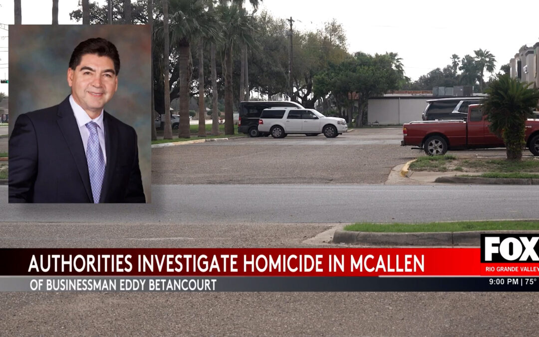 Shocking McAllen Homicide: Eddy Betancourt’s Tragic Death Sparks Urgent Investigation