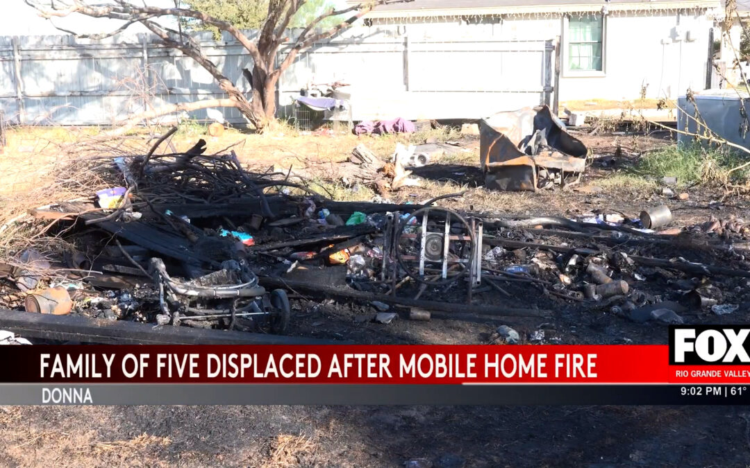 Donna fire: Mobile Home Fire in Donna Leaves Family Displaced