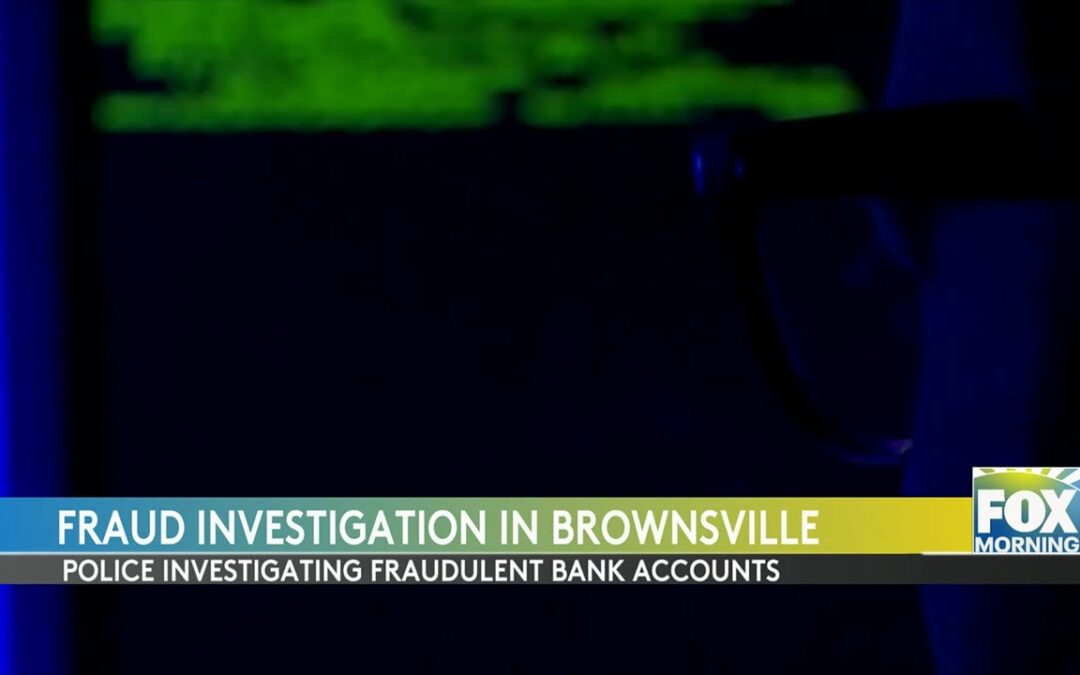 Brownsville Police Investigate Fraud Case
