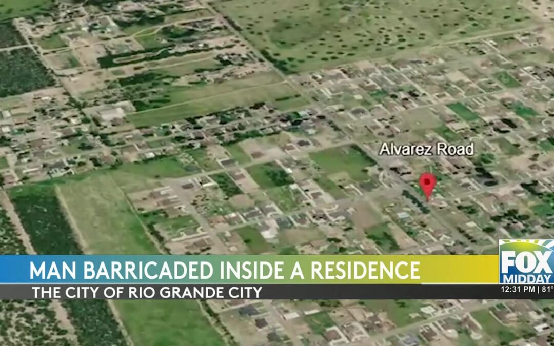 Standoff In Rio Grande City Ends With Barricaded Man Hospitalized