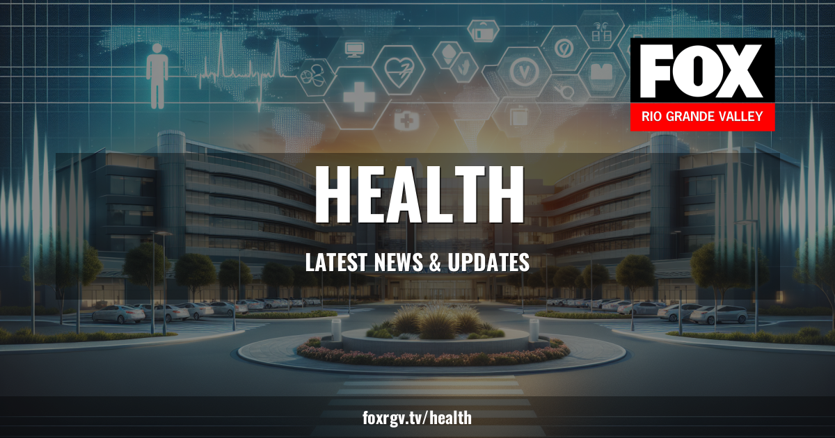 Fox Rgv News RGV Health News | FOX Rio Grande Valley