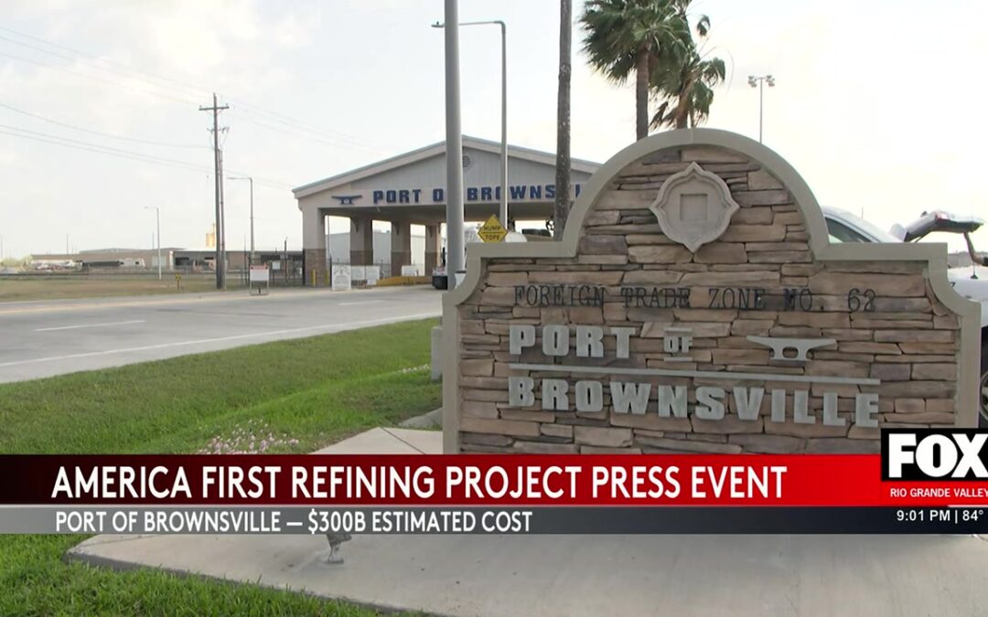 Port Of Brownsville To Host New $300 Billion Refinery