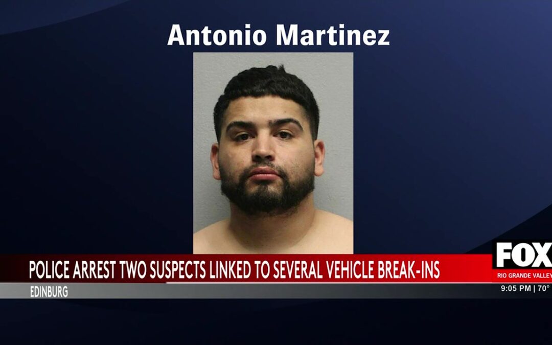 Edinburg Arrests In Connection With Series Of Vehicle Burglaries