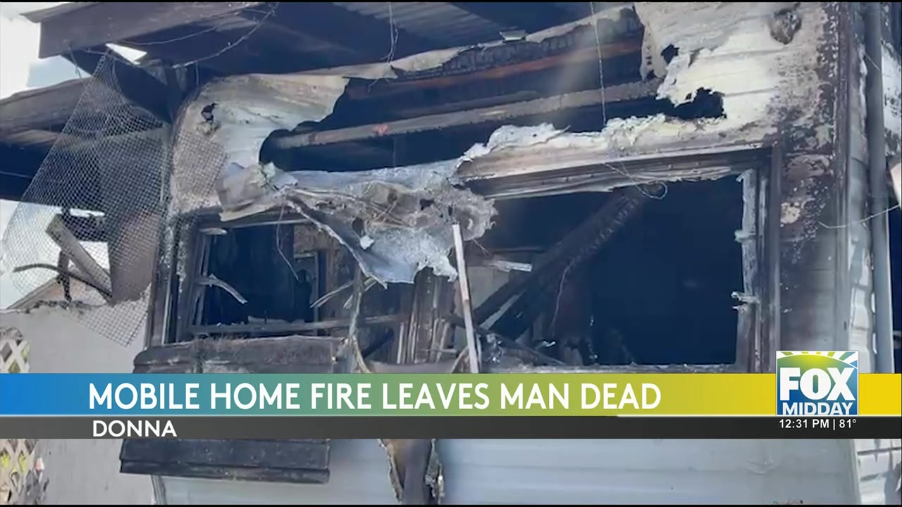 Fatal Mobile Home Fire In Donna Claims Life Of Local Resident | FOX RGV