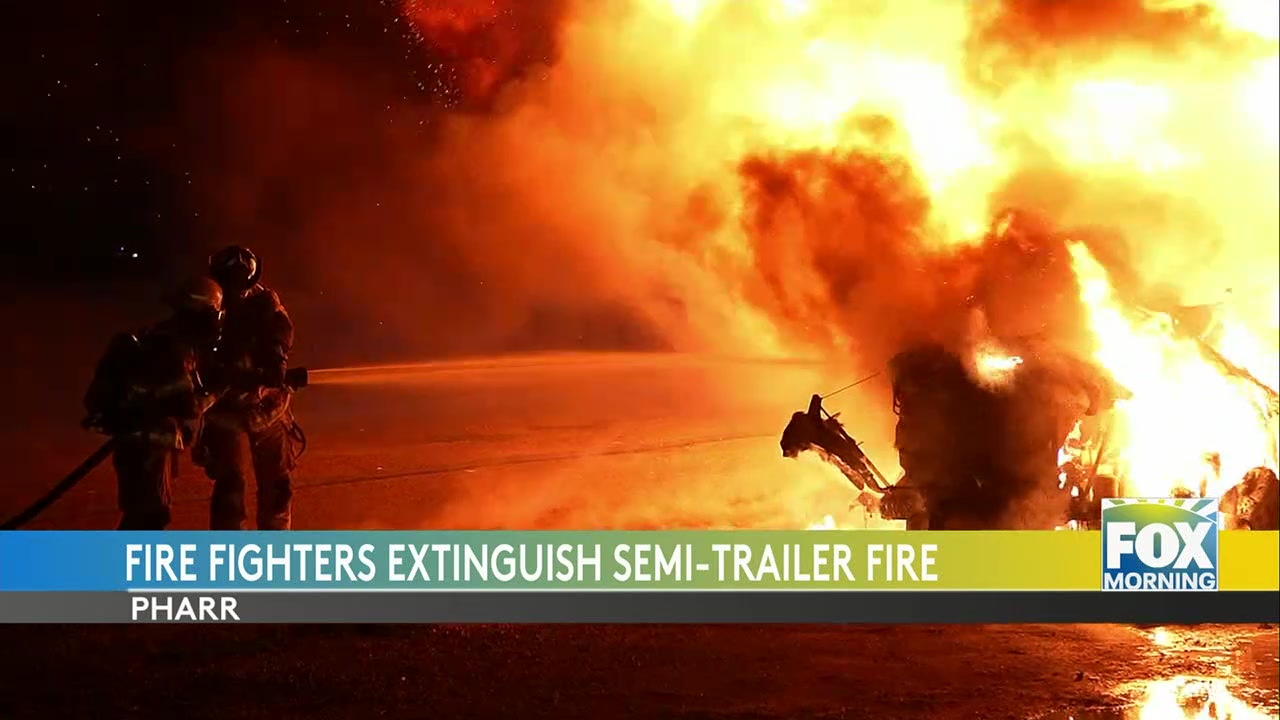 Pharr 18-wheeler Fire: Firefighters Respond To Major 18-Wheeler Fire In Pharr