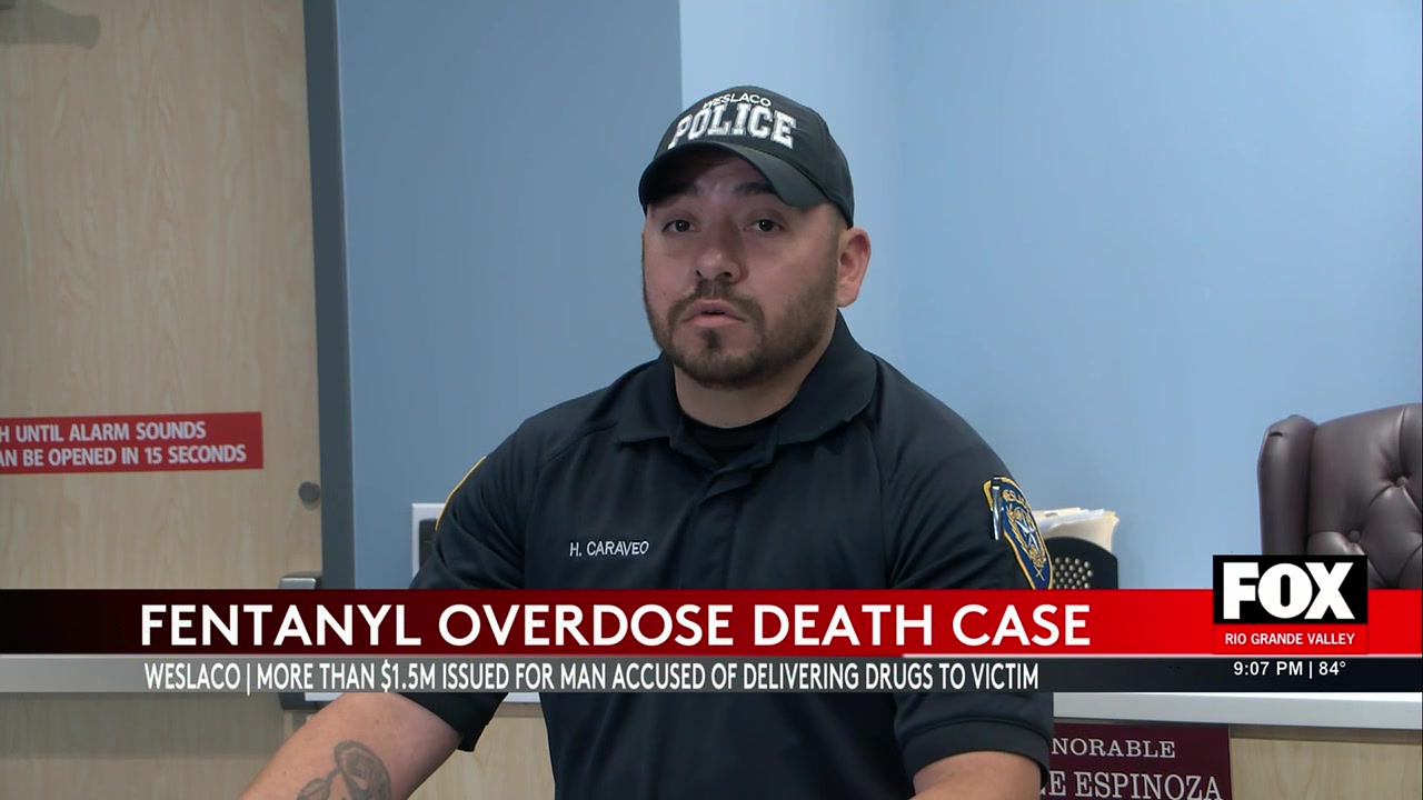 Weslaco Fentanyl Murder: Weslaco Man Faces Murder Charge In Deadly Fentanyl Overdose Case