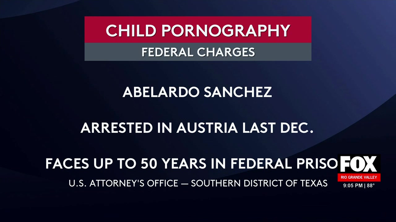 Mexican National Arrested On Federal Child Pornography Charges In McAllen