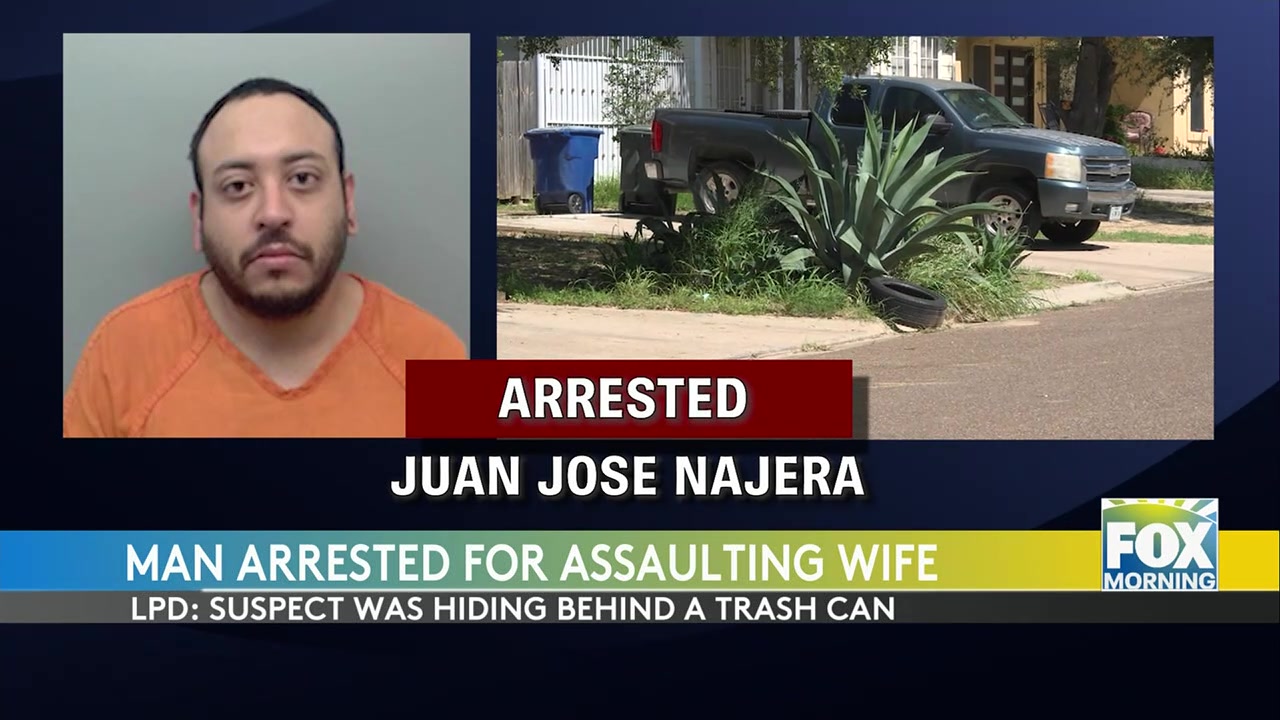 Laredo Assault: Laredo Man Arrested For Assaulting His Wife, Police Respond To Domestic Call